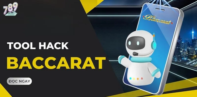 Tổng quan công cụ hack game Baccarat 789club